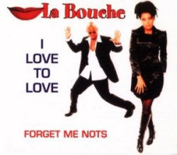 La Bouche : I Love To Love / Forget Me Nots (12")