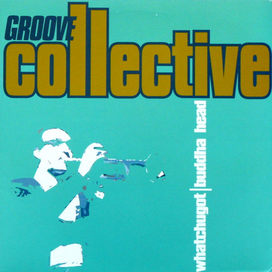 Groove Collective : Whatchugot / Buddha Head (12")