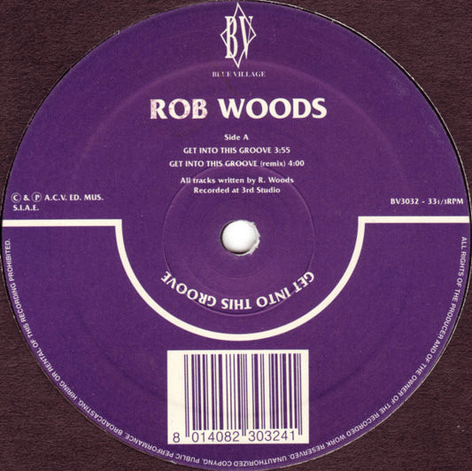 Rob Woods* : Get Into This Groove (12")