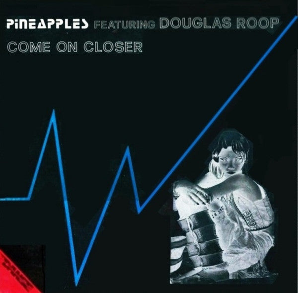 Pineapples Featuring Douglas Roop : Come On Closer (12")