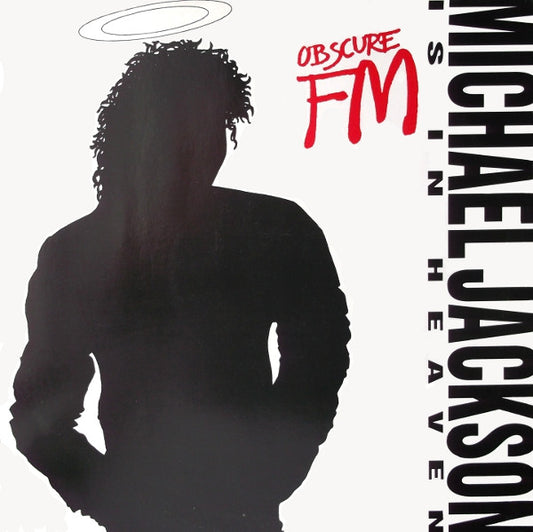 Obscure FM : Michael Jackson Is In Heaven Now (12")
