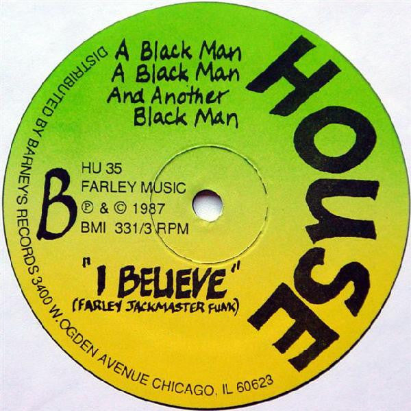 A Black Man, A Black Man And Another Black Man : I Believe (12")