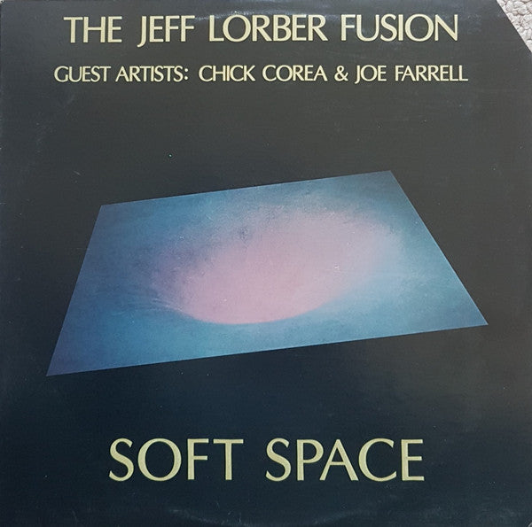 The Jeff Lorber Fusion Guest Artists: Chick Corea & Joe Farrell : Soft Space (LP, Album)