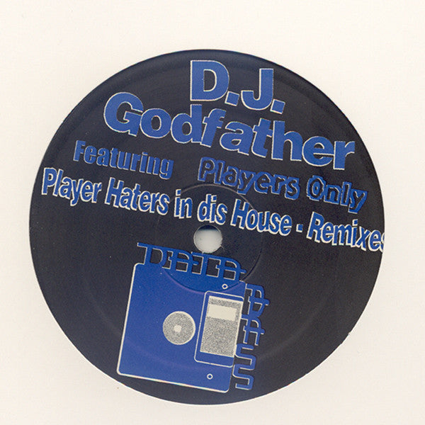 DJ Godfather Featuring Players Only : Player Haters In Dis House - Remixes (12")