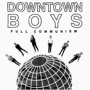 Downtown Boys (2) : Full Communism (LP)