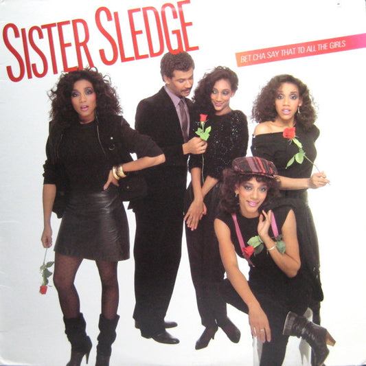 Sister Sledge : Bet Cha Say That To All The Girls (LP, Album, Spe)