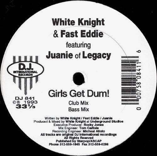 White Knight & Fast Eddie* Featuring Juanie : Girls Get Dum! (12")